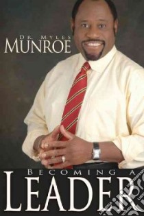 Becoming a Leader libro in lingua di Munroe Myles
