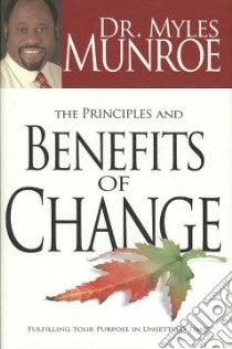 The Principles and Benefits of Change libro in lingua di Munroe Myles