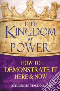 The Kingdom of Power libro in lingua di Maldonado Guillermo