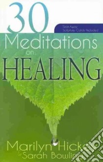 30 Meditations on Healing libro in lingua di Hickey Marilyn, Bowling Sarah