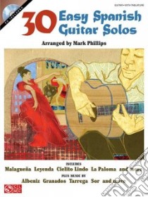 30 Easy Spanish Guitar Solos libro in lingua di Phillips Mark (CRT)