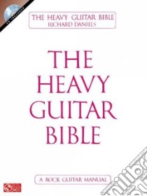 The Heavy Guitar Bible libro in lingua di Daniels Richard