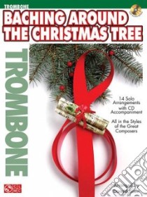 Baching Around the Christmas Tree libro in lingua di Sosin Donald (CRT), Hal Leonard Publishing Corporation (COR)