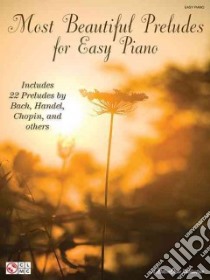 Most Beautiful Preludes for Easy Piano libro in lingua di Hal Leonard Publishing Corporation (COR)