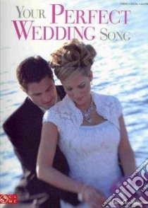 Your Perfect Wedding Song libro in lingua di Hal Leonard Publishing Corporation (COR)