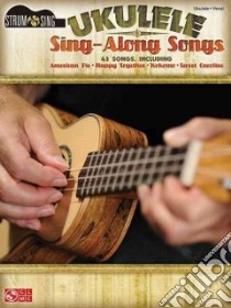 Ukulele Sing-Along Songs libro in lingua di Hal Leonard Publishing Corporation (COR)