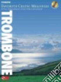 Favorite Celtic Melodies - Trombone libro in lingua di Hal Leonard Publishing Corporation (COR)