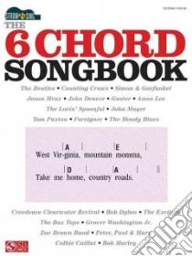 The 6-Chord Songbook libro in lingua di Hal Leonard Publishing Corporation (COR)
