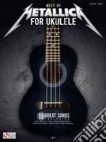 Best of Metallica for Ukulele libro in lingua di Metallica (CRT), Gorenberg Steve (CON)