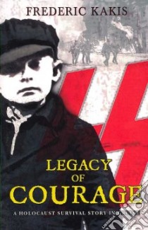 Legacy of Courage libro in lingua di Kakis Frederic J.