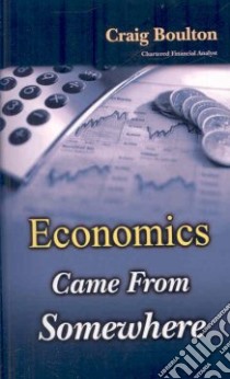 Economics Came From Somewhere libro in lingua di Boulton Craig Platt