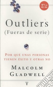 Outliers (Fueras de Serie) libro in lingua di Malcolm Gladwell