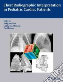 Chest Radiographic Interpretation in Pediatric Cardiac Patients libro in lingua di Yoo Shi-Joon, Macdonald Cathy, Babyn Paul