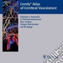 The Cerefy Atlas of Cerebral Vasculature libro in lingua di Nowinski Wieslaw L., Thirunavuukarasuu A., Volkau Ihar, Marchenko Yevgen, Runge Val M.