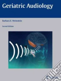 Geriatric Audiology libro in lingua di Weinstein Barbara E. Ph.D.