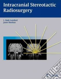 Intracranial Stereotactic Radiosurgery libro in lingua di Lunsford L. Dade, Sheehan Jason P.