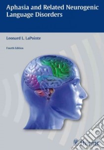 Aphasia and Related Neurogenic Language Disorders libro in lingua di Lapointe Leonard L. (EDT)