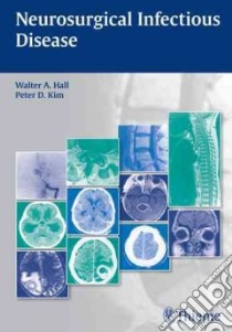 Neurosurgical Infectious Disease libro in lingua di Hall Walter A. M.D. (EDT), Kim Peter D. M.D. Ph.D. (EDT), Ferrieri Patricia M.D. (FRW)