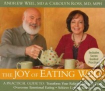 The Joy of Eating Well (CD Audiobook) libro in lingua di Weil Andrew, Ross Carolyn