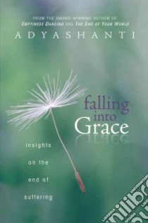 Falling into Grace libro in lingua di Adyashanti
