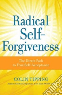 Radical Self-Forgiveness libro in lingua di Tipping Colin