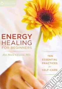 Energy Healing For Beginners libro in lingua di Chiasson Ann Marie M.D.