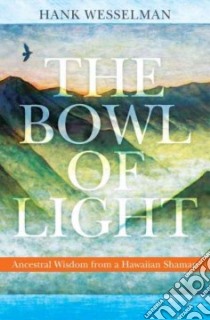 The Bowl of Light libro in lingua di Wesselman Hank