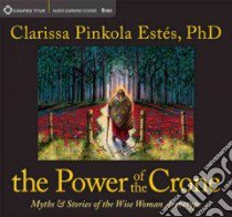 The Power of the Crone (CD Audiobook) libro in lingua di Estes Clarissa Pinkola