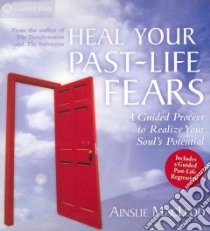 Heal Your Past-life Fears (CD Audiobook) libro in lingua di MacLeod Ainslie