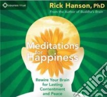 Meditations for Happiness (CD Audiobook) libro in lingua di Hanson Rick
