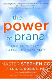 The Power of Prana libro in lingua di Co Stephen, Robins Eric B. M.D., Merryman John (CON)