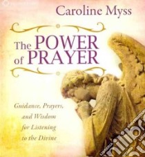 The Power of Prayer (CD Audiobook) libro in lingua di Myss Caroline