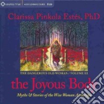 The Joyous Body (CD Audiobook) libro in lingua di Estes Clarissa Pinkola