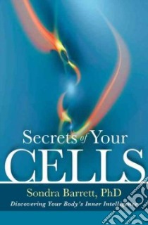 Secrets of Your Cells libro in lingua di Barrett Sondra