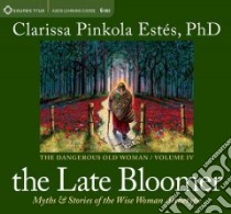 The Late Bloomer (CD Audiobook) libro in lingua di Estes Clarissa Pinkola