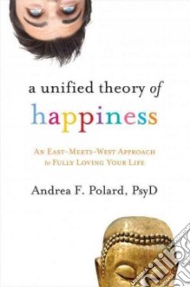 A Unified Theory of Happiness libro in lingua di Polard Andrea F.