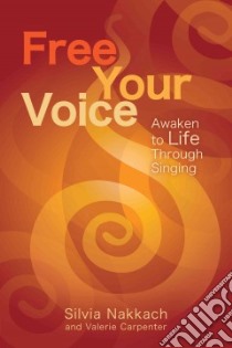 Free Your Voice libro in lingua di Nakkach Silvia, Carpenter Valerie, Gaynor Mitchell L. M.D. (FRW)