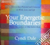 Your Energetic Boundaries (CD Audiobook) libro in lingua di Dale Cyndi