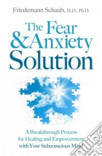 The Fear & Anxiety Solution libro in lingua di Schaub Friedemann