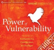 The Power of Vulnerability (CD Audiobook) libro in lingua di Brown Brene