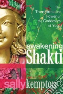 Awakening Shakti libro in lingua di Kempton Sally