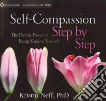Self-Compassion Step by Step (CD Audiobook) libro in lingua di Neff Kristin Ph.D.