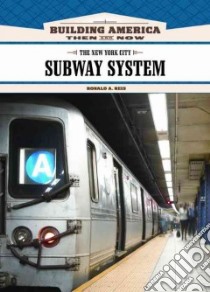 The New York City Subway System libro in lingua di Reis Ronald A.