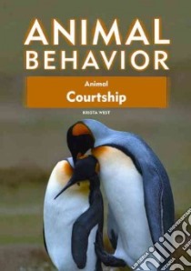 Animal Courtship libro in lingua di West Krista