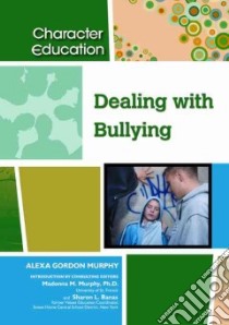 Dealing with Bullying libro in lingua di Murphy Alexa Gordon (EDT), Murphy Madonna M. (INT), Banas Sharon L. (INT)