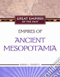 Empires of Ancient Mesopotamia libro in lingua di Somervill Barbara A.