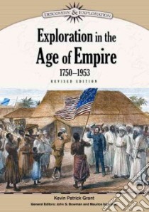 Exploration in the Age of Empire, 1750-1953 libro in lingua di Grant Kevin Patrick, Bowman John S. (EDT), Isserman Maurice (EDT)