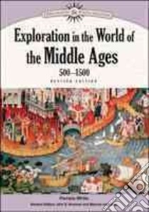 Exploration in the World of the Middle Ages, 500-1500 libro in lingua di White Pamela, Bowman John Stewart (EDT), Isserman Maurice (EDT)