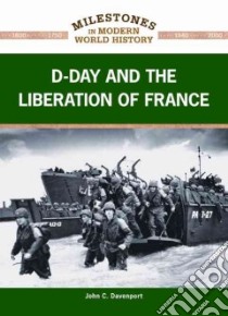D-day and the Liberation of France libro in lingua di Davenport John C.