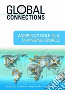 America's Role in a Changing World libro in lingua di Phillips Douglas A., Gritzner Charles F. (EDT)